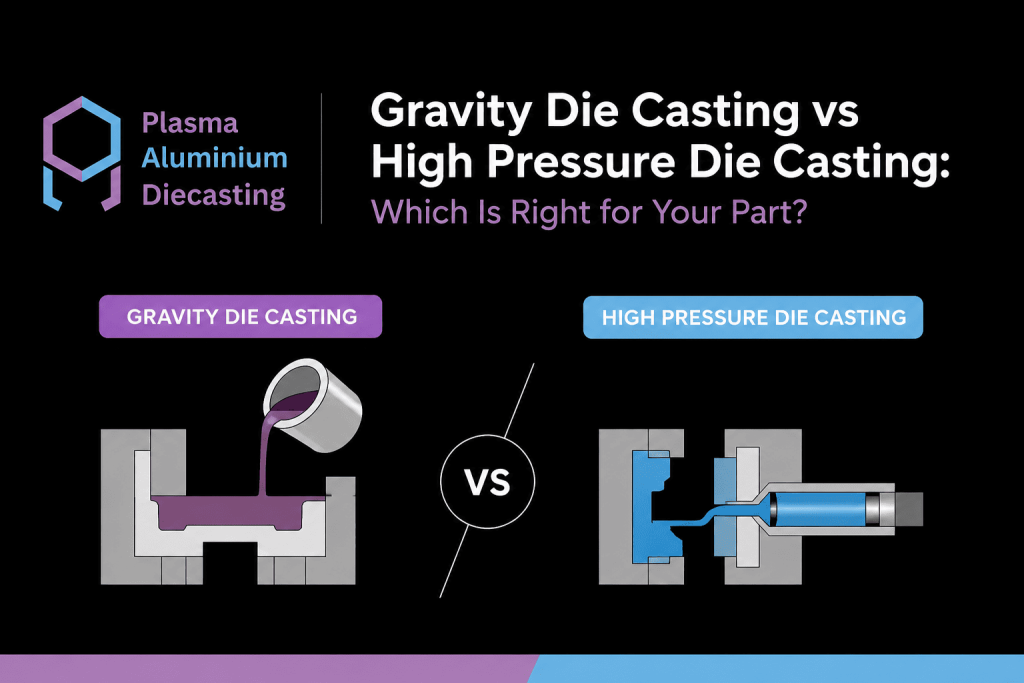 gravity die casting vs high pressure die casting